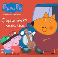 Okładka: Peppa Pig. Książeczki z półeczki. Ciężarówka pana lisa