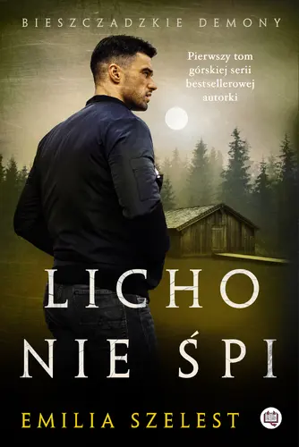 Okładka: Licho nie śpi. Bieszczadzkie demony. Tom 1