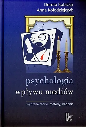 Okładka: Psychologia wpływu mediów. Wybrane teorie, metody, badania