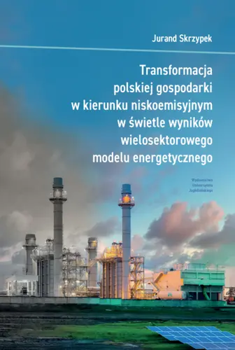 Okładka: Transformacja polskiej gospodarki w kierunku niskoemisyjnym w świetle wyników wielosektorowego modelu energetycznego