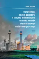 Okładka: Transformacja polskiej gospodarki w kierunku niskoemisyjnym w świetle wyników wielosektorowego modelu energetycznego