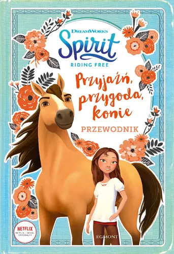 Okładka: Przyjaźń, przygoda, konie. Przewodnik. Spirit Riding Free