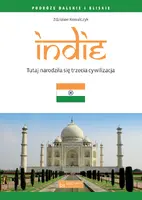Okładka: Indie. Tutaj narodziła się trzecia cywilizacja