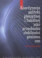 Okładka: Koordynacja polityki pieniężnej i fiskalnej jako przesłanka stabilności poziomu cen