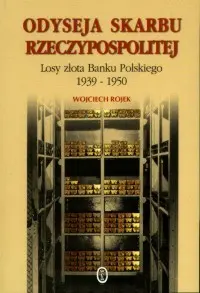 Okładka: Odyseja skarbu Rzeczypospolitej. Losy złota Banku Polskiego 1939-1950