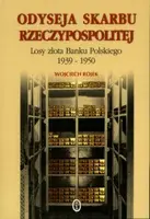 Okładka: Odyseja skarbu Rzeczypospolitej. Losy złota Banku Polskiego 1939-1950