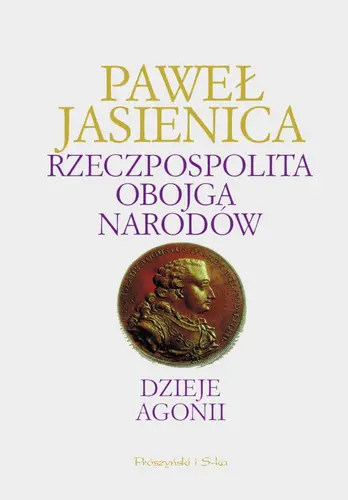 Okładka: Rzeczpospolita obojga narodów. Dzieje agonii. tom III
