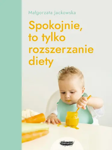 Okładka: Spokojnie, to tylko rozszerzanie diety