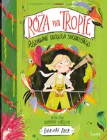 Okładka: Poszukiwanie Lirogłosa Srebrzystego. Róża na tropie