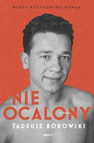 Okładka: Nieocalony. Tadeusz Borowski. Biografia