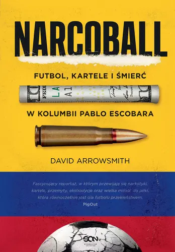 Okładka: Narcoball. Futbol, kartele i śmierć w Kolumbii Pablo Escobara