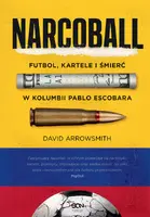 Okładka: Narcoball. Futbol, kartele i śmierć w Kolumbii Pablo Escobara