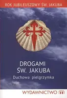 Okładka: Drogami św. Jakuba. Duchowa pielgrzymka