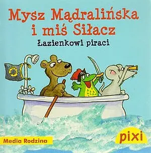 Okładka: Pixi. Mysz Mądralińska i miś Siłacz. Łazienkowi piraci