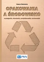Okładka: Opakowania a środowisko. Wymagania, standardy, projektowanie, znakowanie