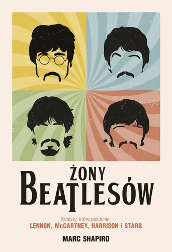 Okładka: Żony Beatlesów. Kobiety, które pokochali Lennon, McCartney, Harrison i Starr