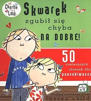 Okładka: Charlie i Lola. Skwarek zgubił się chyba na dobre