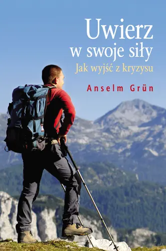 Okładka: Uwierz w swoje siły. Jak wyjść z kryzysu?