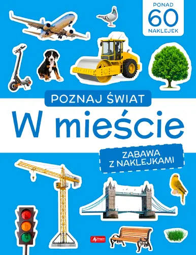 Okładka: Poznaj świat. Zabawa z naklejkami. W mieście