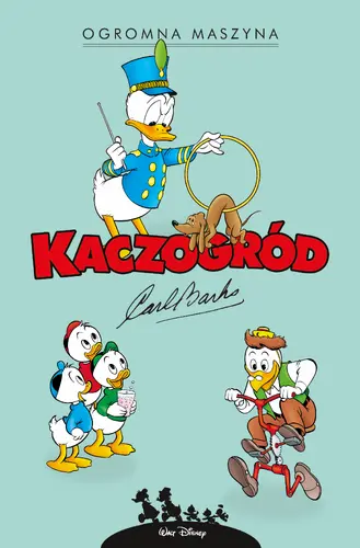 Okładka: Kaczogród. Carl Barks. Ogromna maszyna i inne historie z lat 1959–1960