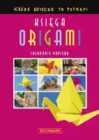 Okładka: Każde dziecko to potrafi. Księga Origami