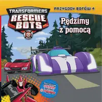 Okładka: Transformers Rescue Bots. Przygody Botów 4 Pędzimy z pomocą
