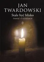 Okładka: Stale być blisko. Pamięć o ludziach.