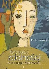 Okładka: Konstelacje zdolności. Typy inteligencji a kreatywność