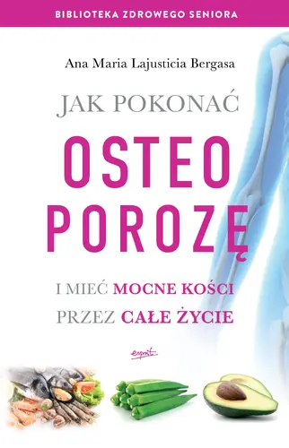 Okładka: Jak pokonać osteoporozę i mieć mocne kości przez całe życie