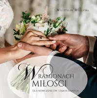 Okładka: W ramionach miłości. Dla nowożeńców i zakochanych