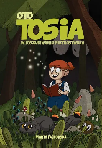 Okładka: Oto Tosia, tom 1, W poszukiwaniu Pietrostwora