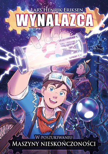 Okładka: Wynalazca. W poszukiwaniu maszyny nieskończoności. Tom 1