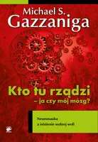 Okładka: Kto tu rządzi - ja czy mój mózg?