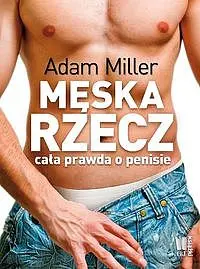 Okładka: Męska rzecz. Cała prawda o penisie