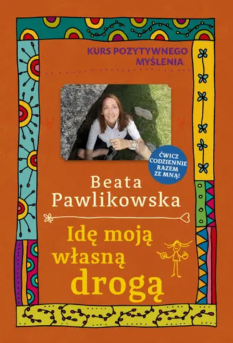 Okładka: Kurs pozytywnego myślenia. Idę moją własną drogą