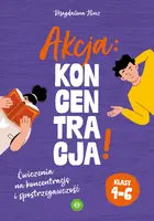Okładka: Akcja: koncentracja! Ćwiczenia na koncentrację i spostrzegawczość. Klasy 4–6