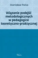 Okładka: Wiązanie podejść metodologicznych w pedagogice teoretyczno-praktycznej