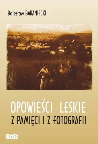 Okładka: Opowieści leskie. Z pamięci i ze starych fotografii