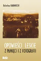 Okładka: Opowieści leskie. Z pamięci i ze starych fotografii