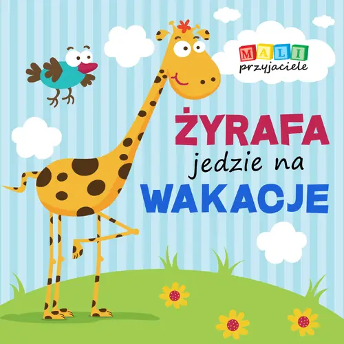 Okładka: Mali przyjaciele. Żyrafa jedzie na wakacje
