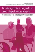 Okładka: Teraźniejszość i przyszłość osób niepełnosprawnych w kontekście społecznych zmian