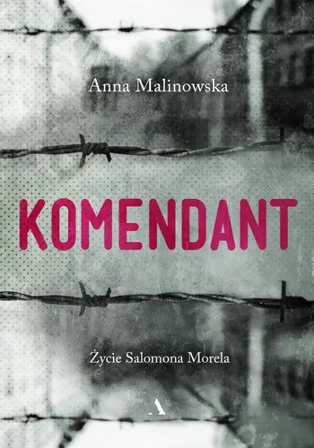Okładka: Komendant. Życie Salomona Morela