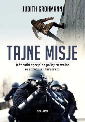 Okładka: Tajne misje. Jednostki specjalne policji w walce ze zbrodnią i terrorem