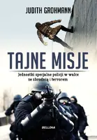 Okładka: Tajne misje. Jednostki specjalne policji w walce ze zbrodnią i terrorem