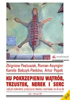 Okładka: Ku pokrzepieniu wątrób, trzustek, nerek i serc, czyli jak zachorować, przejść przez chorobę i wyzdrowieć, na ile się da