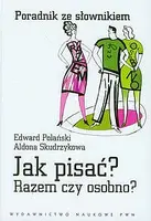 Okładka: Jak pisać? Razem czy osobno? Poradnik ze słownikiem