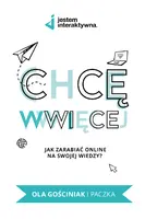 Okładka: Chcę WWWięcej - Jak zarabiać online na swojej wiedzy?