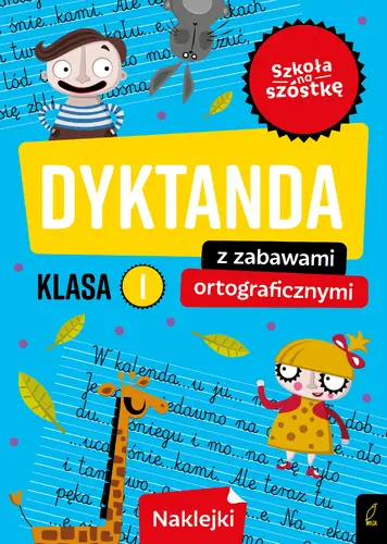 Okładka: Szkoła na szóstkę. Dyktanda z zabawami ortograficznymi klasa 1