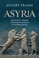 Okładka: Asyria. Powstanie i upadek pierwszego imperium w historii świata