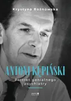 Okładka: Antoni Kępiński Portret genialnego psychiatry